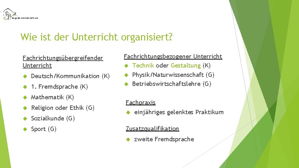 Wie ist der Unterricht organisiert? Fachrichtungsübergreifender Unterricht Deutsch/Kommunikation (K) 1. Fremdsprache (K) Mathematik (K)