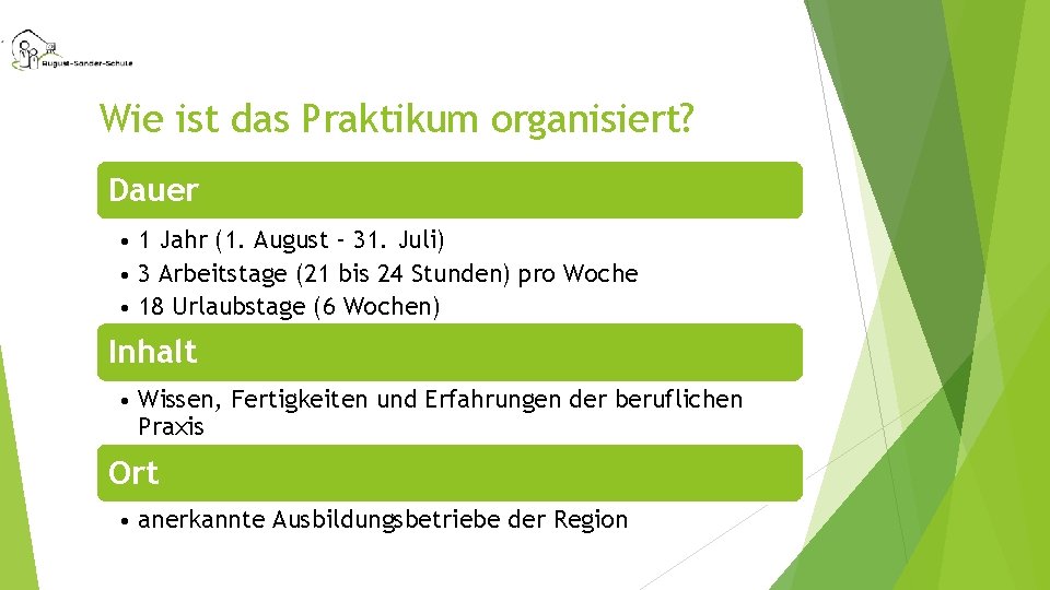 Wie ist das Praktikum organisiert? Dauer • 1 Jahr (1. August – 31. Juli)