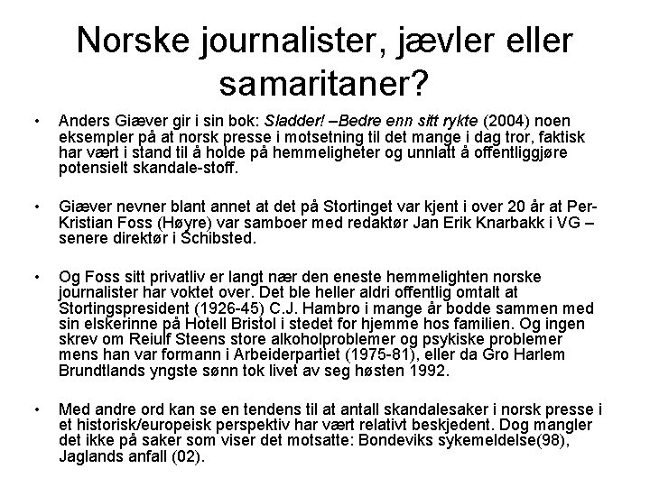 Norske journalister, jævler eller samaritaner? • Anders Giæver gir i sin bok: Sladder! –Bedre