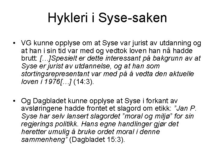 Hykleri i Syse-saken • VG kunne opplyse om at Syse var jurist av utdanning