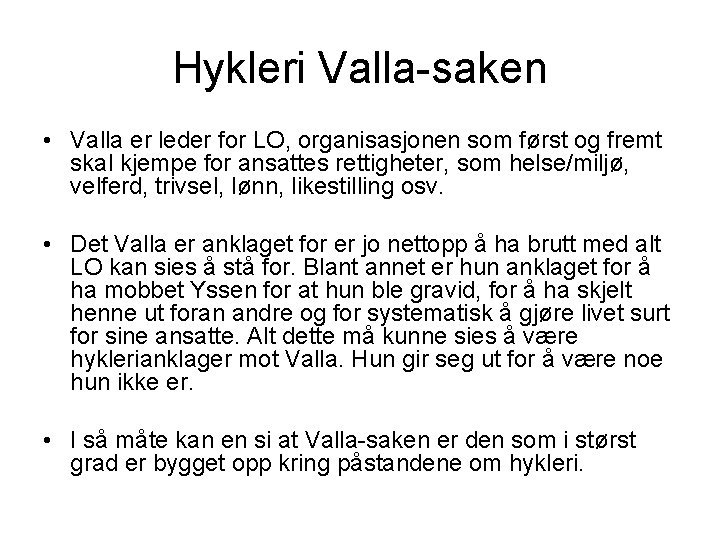 Hykleri Valla-saken • Valla er leder for LO, organisasjonen som først og fremt skal