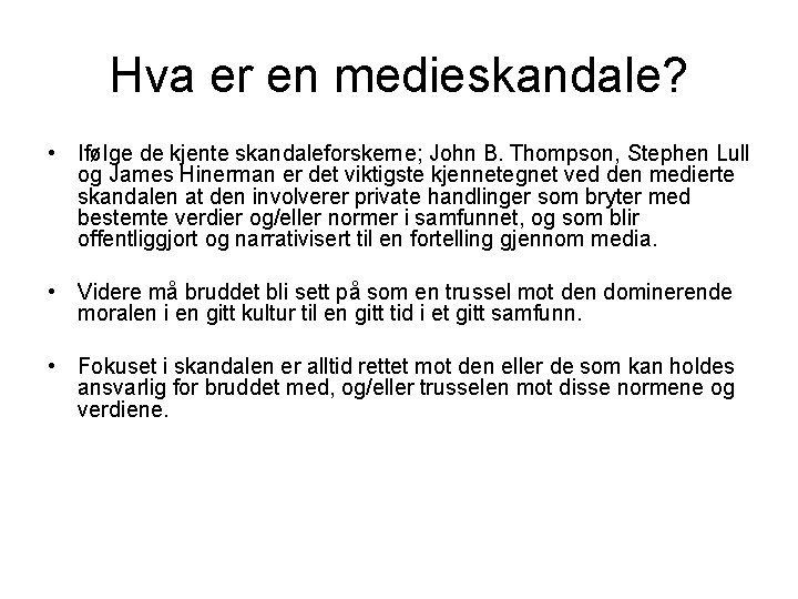 Hva er en medieskandale? • Ifølge de kjente skandaleforskerne; John B. Thompson, Stephen Lull