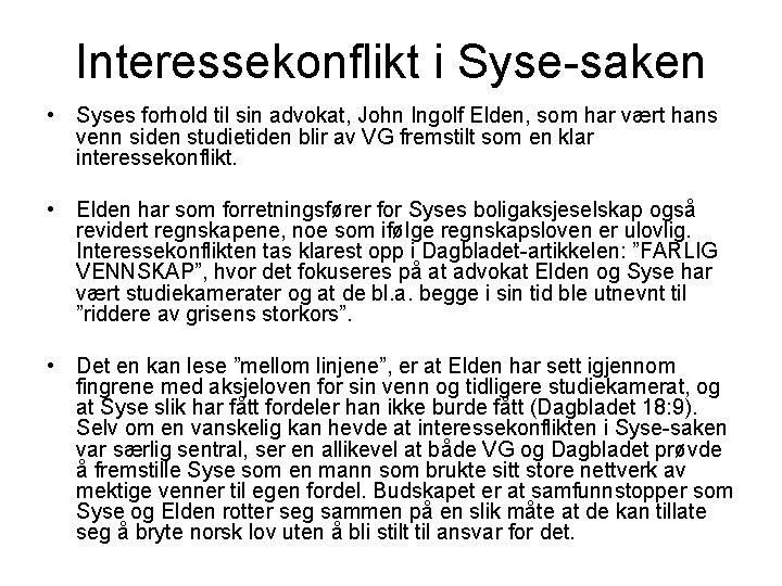 Interessekonflikt i Syse-saken • Syses forhold til sin advokat, John Ingolf Elden, som har