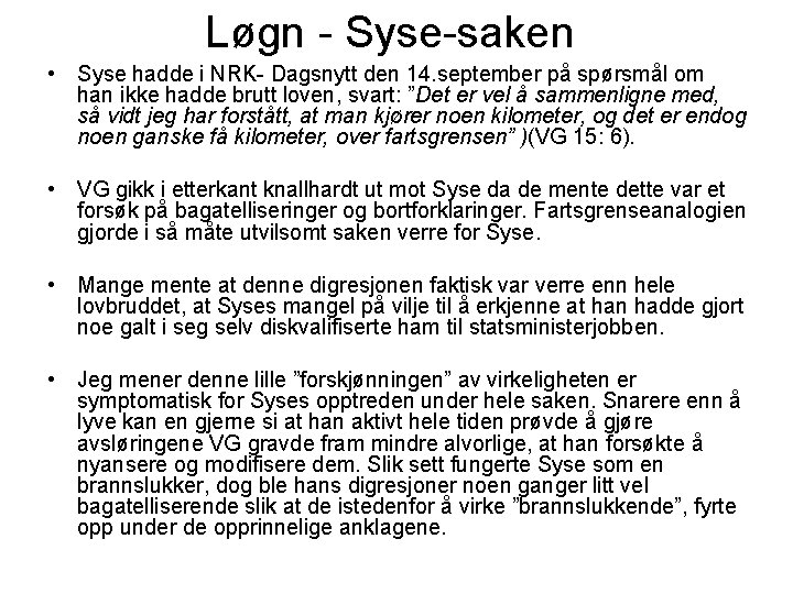 Løgn - Syse-saken • Syse hadde i NRK- Dagsnytt den 14. september på spørsmål