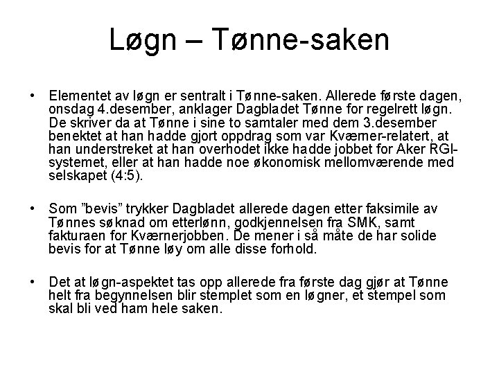 Løgn – Tønne-saken • Elementet av løgn er sentralt i Tønne-saken. Allerede første dagen,