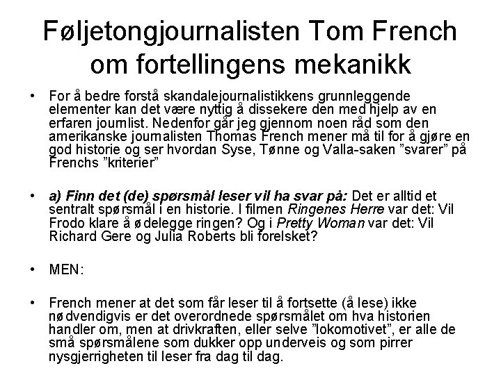 Føljetongjournalisten Tom French om fortellingens mekanikk • For å bedre forstå skandalejournalistikkens grunnleggende elementer