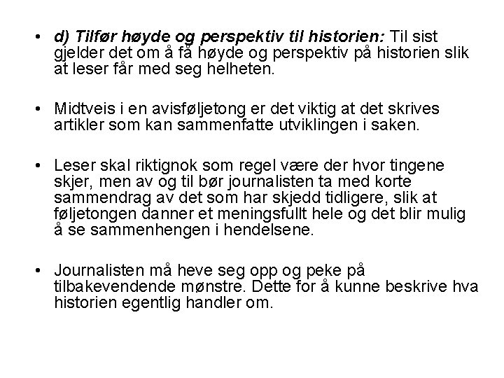  • d) Tilfør høyde og perspektiv til historien: Til sist gjelder det om