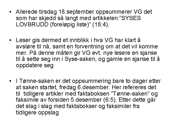  • Allerede tirsdag 18. september oppsummerer VG det som har skjedd så langt