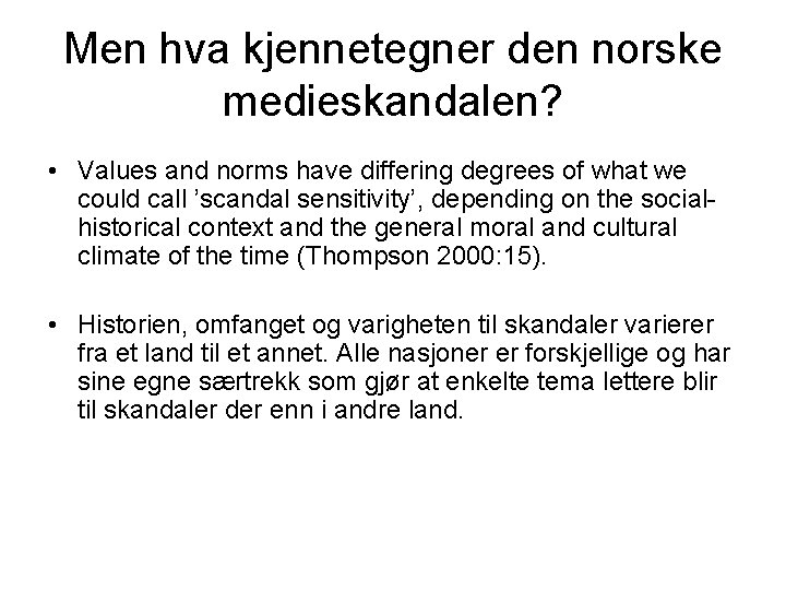 Men hva kjennetegner den norske medieskandalen? • Values and norms have differing degrees of