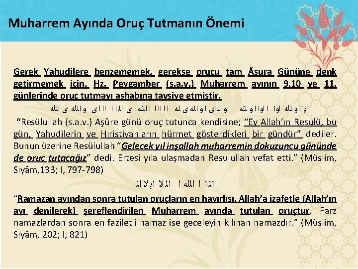 Muharrem Ayında Oruç Tutmanın Önemi Gerek Yahudilere benzememek, gerekse orucu tam şura Gününe denk