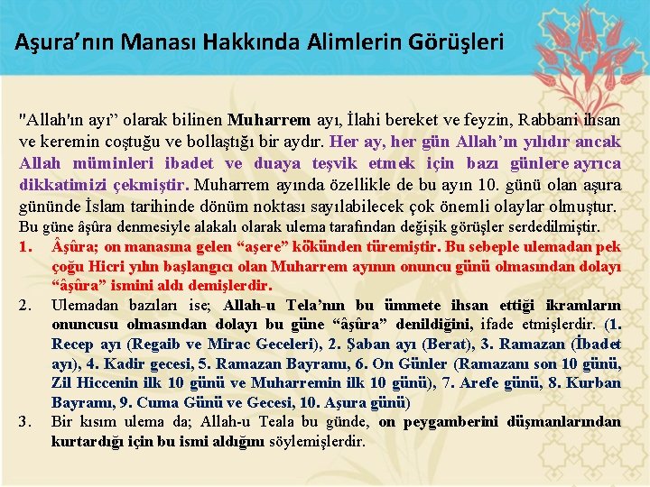 Aşura’nın Manası Hakkında Alimlerin Görüşleri "Allah'ın ayı” olarak bilinen Muharrem ayı, İlahi bereket ve