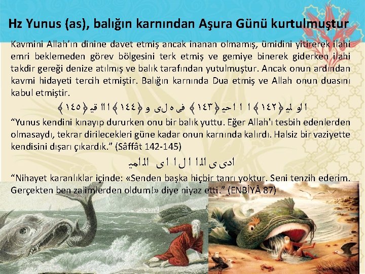Hz Yunus (as), balığın karnından Aşura Günü kurtulmuştur Kavmini Allah’ın dinine davet etmiş ancak