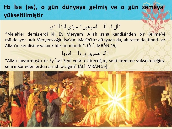 Hz İsa (as), o gün dünyaya gelmiş ve o gün semâya yükseltilmiştir ﺍ ﺍﻝ
