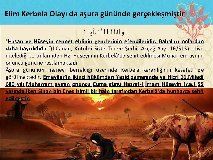 Elim Kerbela Olayı da aşura gününde gerçekleşmiştir ﺃﻭﺍ ﺍ. ﺍ ﻭ ﺍﻟ ﺍ ﺍ