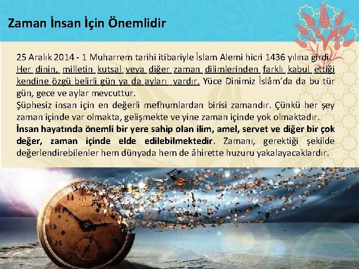 Zaman İnsan İçin Önemlidir 25 Aralık 2014 1 Muharrem tarihi itibariyle İslam Alemi hicri