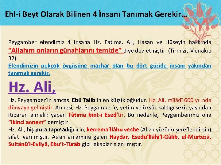 Ehl i Beyt Olarak Bilinen 4 İnsanı Tanımak Gerekir… Peygamber efendimiz 4 insana Hz.