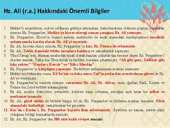 Hz. Ali (r. a. ) Hakkındaki Önemli Bilgiler 1. Mekke’li müşriklerin, ezâ ve cefâlarını