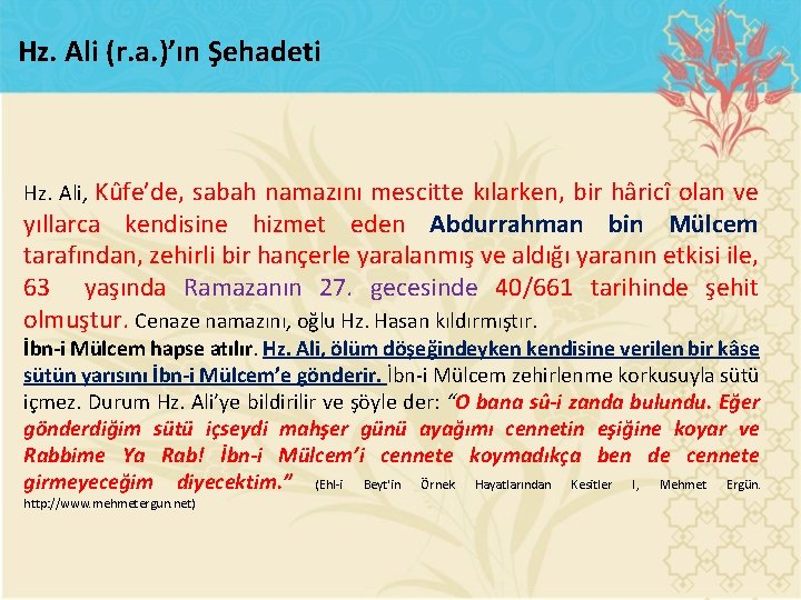 Hz. Ali (r. a. )’ın Şehadeti Hz. Ali, Kûfe’de, sabah namazını mescitte kılarken, bir