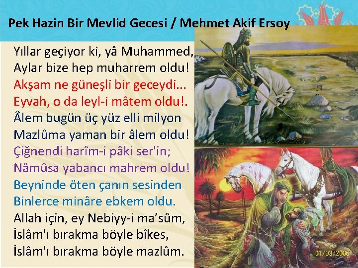 Pek Hazin Bir Mevlid Gecesi / Mehmet Akif Ersoy Yıllar geçiyor ki, yâ Muhammed,