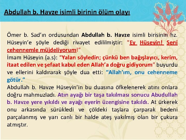 Abdullah b. Havze isimli birinin ölüm olayı Ömer b. Sad’ın ordusundan Abdullah b. Havze