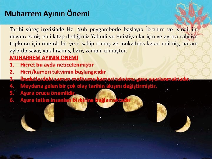 Muharrem Ayının Önemi Tarihi süreç içerisinde Hz. Nuh peygamberle başlayıp İbrahim ve İsmail ile
