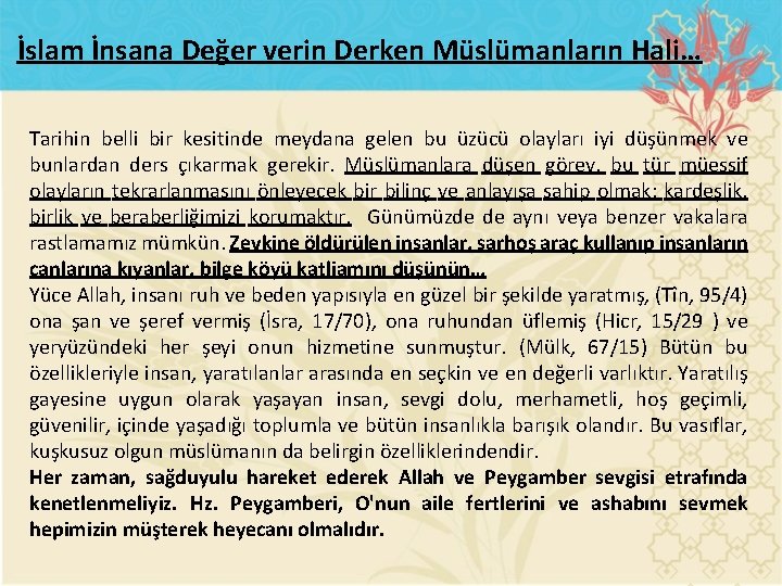 İslam İnsana Değer verin Derken Müslümanların Hali… Tarihin belli bir kesitinde meydana gelen bu