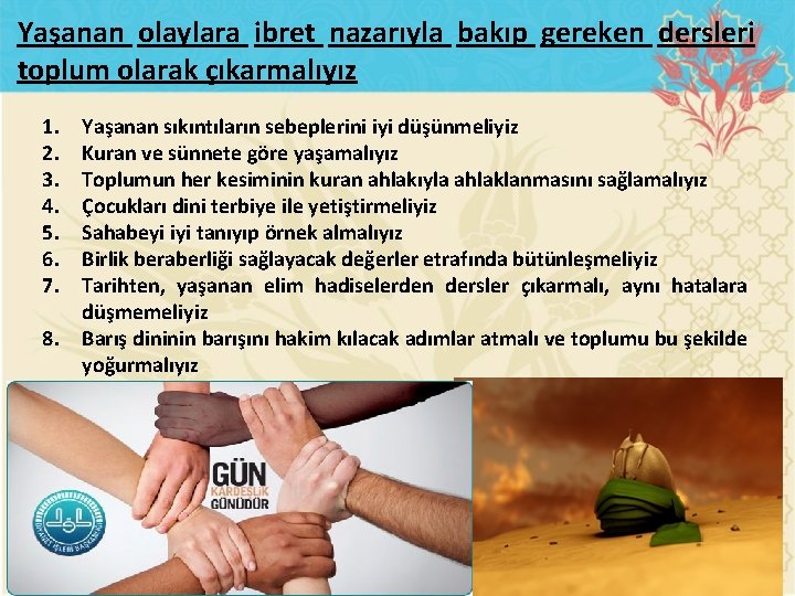 Yaşanan olaylara ibret nazarıyla bakıp gereken dersleri toplum olarak çıkarmalıyız 1. 2. 3. 4.