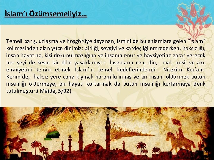 İslam’ı Özümsemeliyiz… Temeli barış, uzlaşma ve hoşgörüye dayanan, ismini de bu anlamlara gelen “İslam”