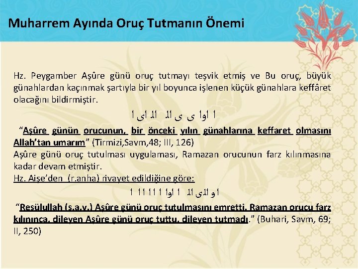 Muharrem Ayında Oruç Tutmanın Önemi Hz. Peygamber Aşûre günü oruç tutmayı teşvik etmiş ve