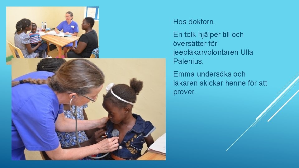 Hos doktorn. En tolk hjälper till och översätter för jeepläkarvolontären Ulla Palenius. Emma undersöks