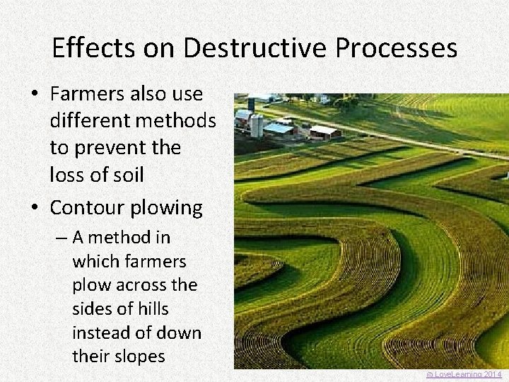 Effects on Destructive Processes • Farmers also use different methods to prevent the loss