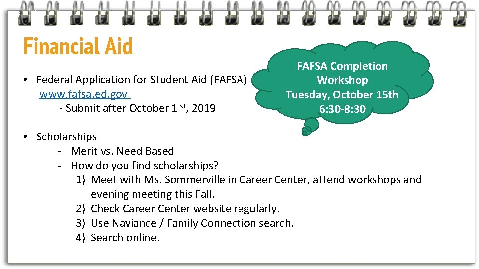 Financial Aid • Federal Application for Student Aid (FAFSA) www. fafsa. ed. gov -