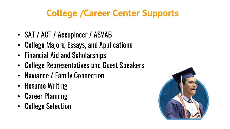 College /Career Center Supports • • SAT / ACT / Accuplacer / ASVAB College