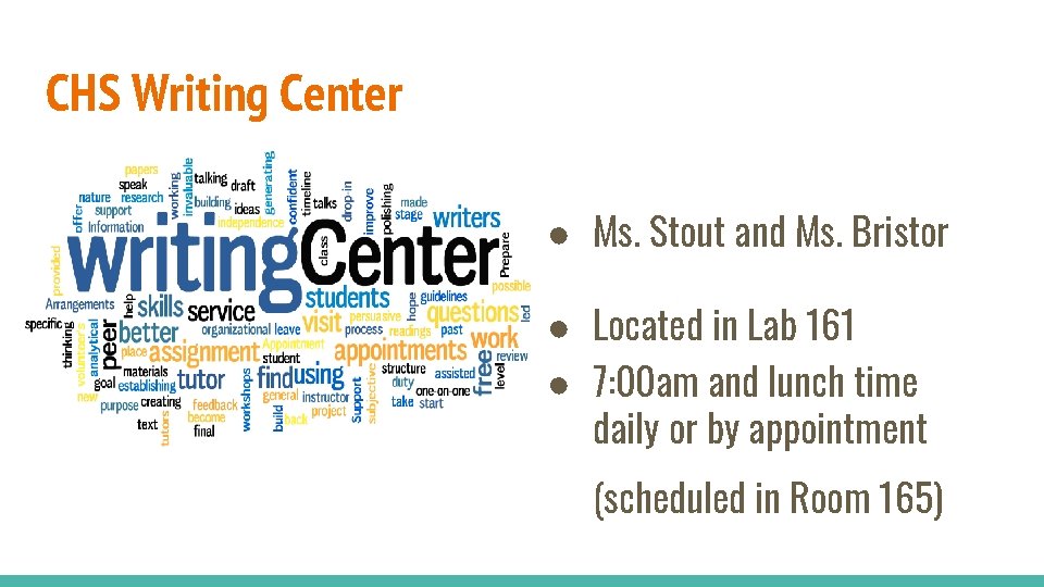 CHS Writing Center ● Ms. Stout and Ms. Bristor ● Located in Lab 161