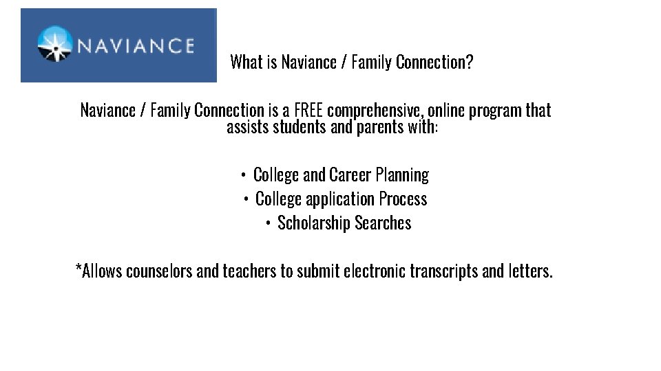 What is Naviance / Family Connection? Naviance / Family Connection is a FREE comprehensive,