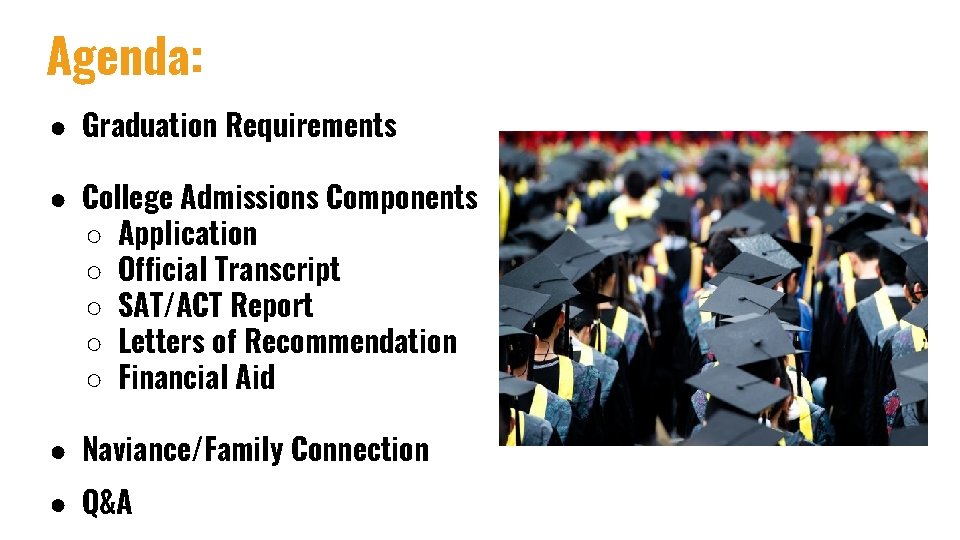 Agenda: ● Graduation Requirements ● College Admissions Components ○ Application ○ Official Transcript ○
