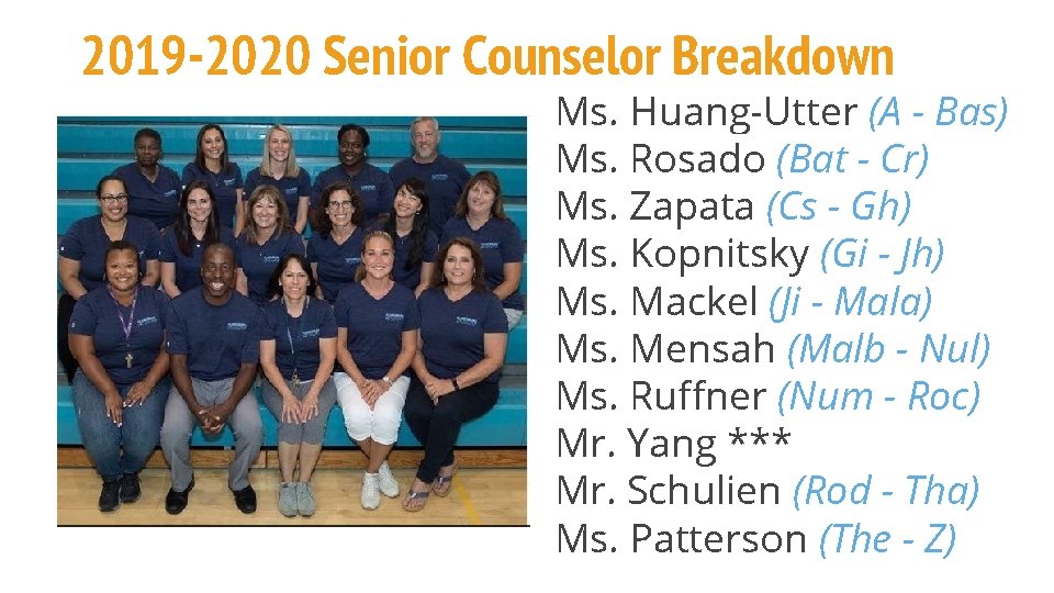 2019 -2020 Senior Counselor Breakdown Ms. Huang-Utter (A - Bas) Ms. Rosado (Bat -