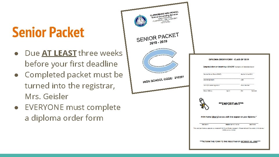 Senior Packet ● Due AT LEAST three weeks before your first deadline ● Completed