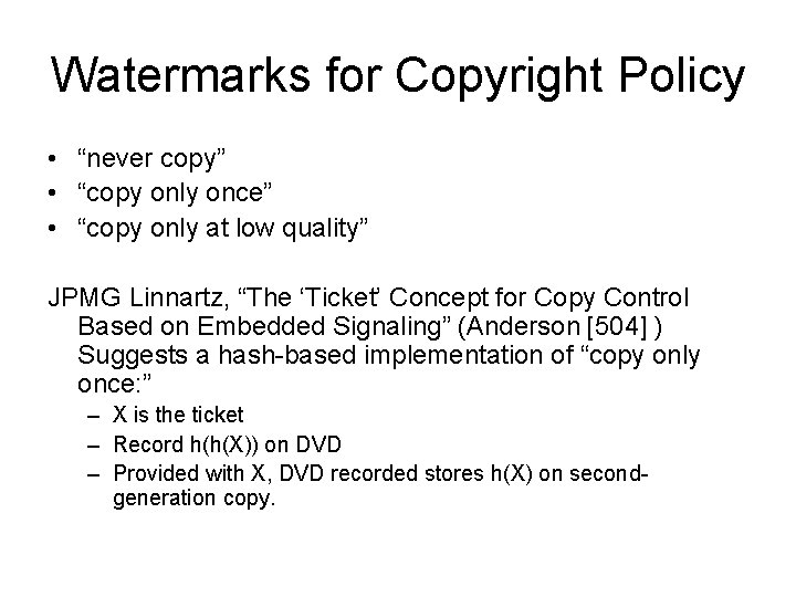 Watermarks for Copyright Policy • “never copy” • “copy only once” • “copy only