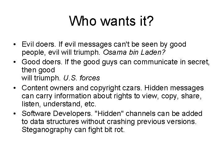 Who wants it? • Evil doers. If evil messages can't be seen by good