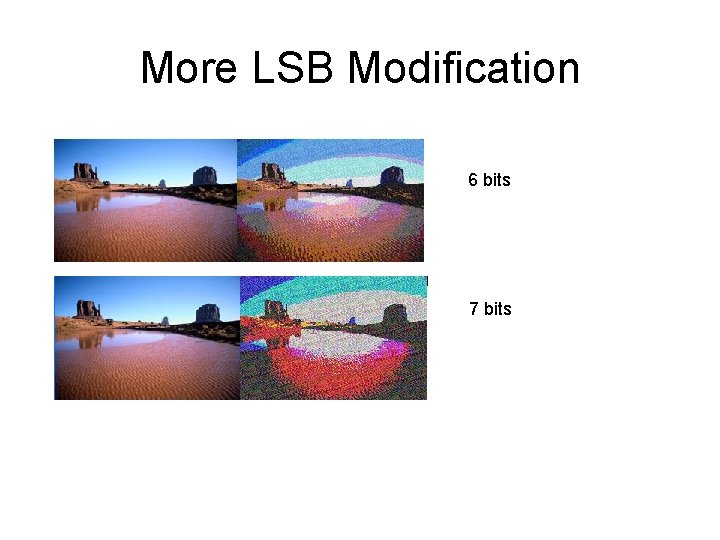 More LSB Modification 6 bits 7 bits 