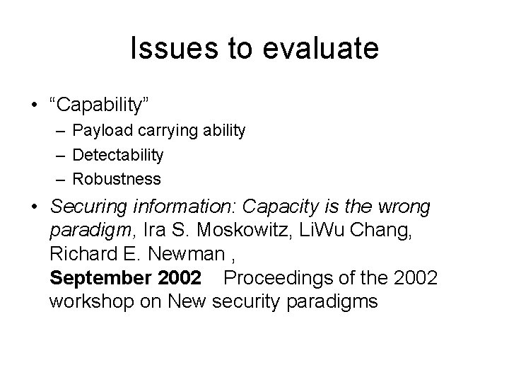Issues to evaluate • “Capability” – Payload carrying ability – Detectability – Robustness •