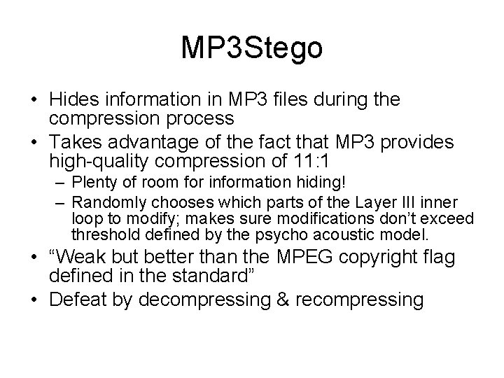 MP 3 Stego • Hides information in MP 3 files during the compression process