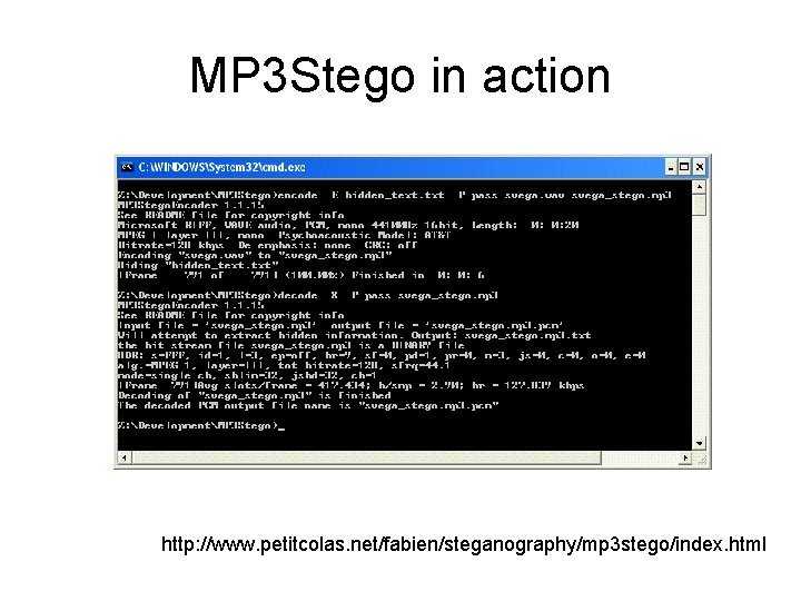 MP 3 Stego in action http: //www. petitcolas. net/fabien/steganography/mp 3 stego/index. html 