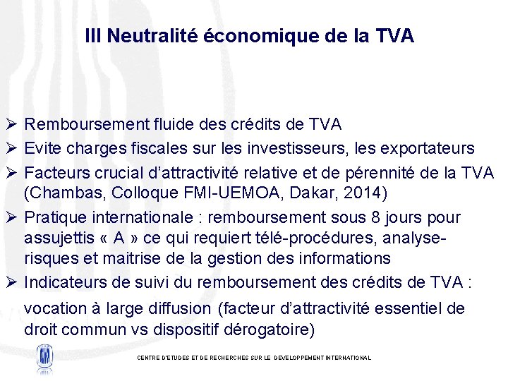 III Neutralité économique de la TVA Ø Remboursement fluide des crédits de TVA Ø