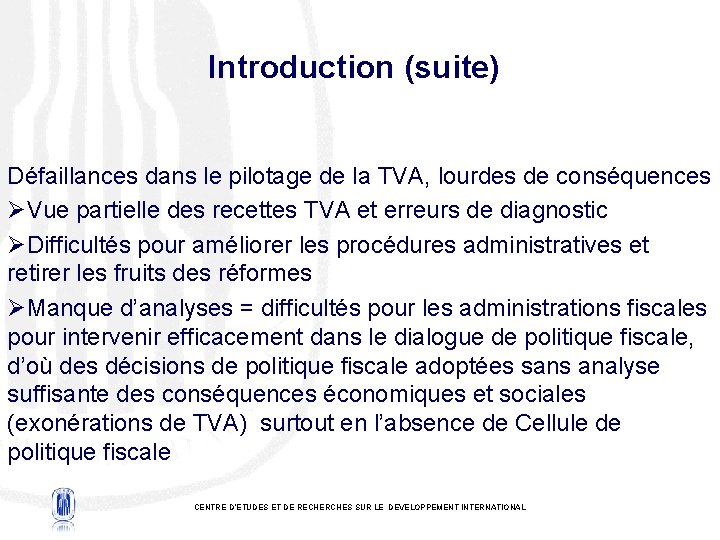 Introduction (suite) Défaillances dans le pilotage de la TVA, lourdes de conséquences ØVue partielle