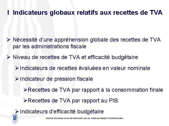 I Indicateurs globaux relatifs aux recettes de TVA Ø Nécessité d’une appréhension globale des