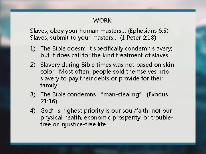 WORK: Slaves, obey your human masters… (Ephesians 6: 5) Slaves, submit to your masters…