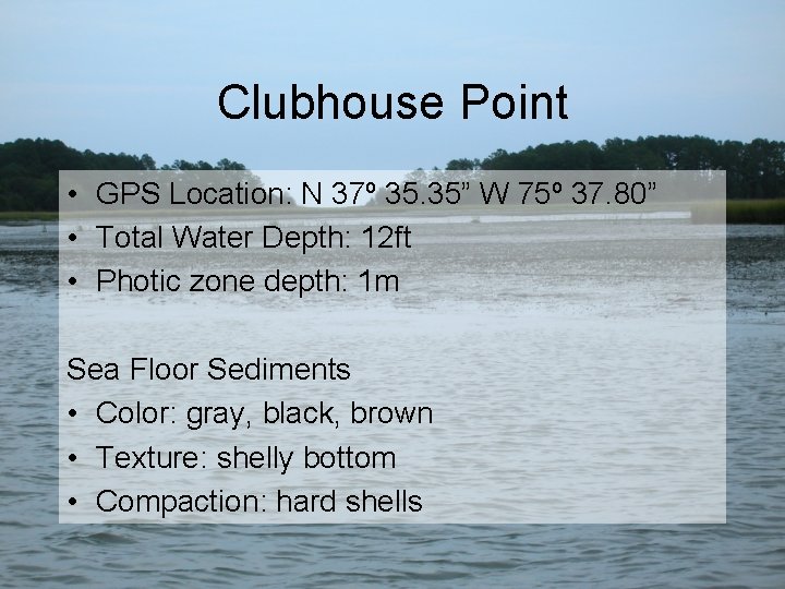 Clubhouse Point • GPS Location: N 37º 35. 35” W 75º 37. 80” •