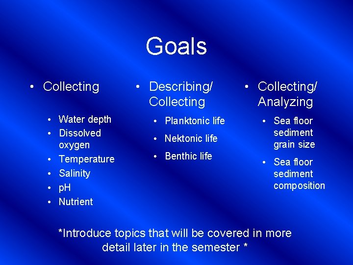 Goals • Collecting • Water depth • Dissolved oxygen • Temperature • Salinity •